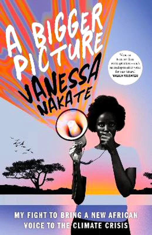 One Boat A Bigger Picture: My Fight to Bring a New African Voice to the Climate Crisis Vanessa Nakate One Boat Paperback / softback 2023