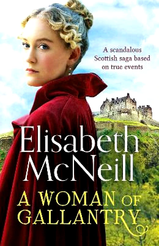 Canelo Saga A Woman of Gallantry: A scandalous Scottish saga based on true events Elisabeth McNeill Canelo Saga