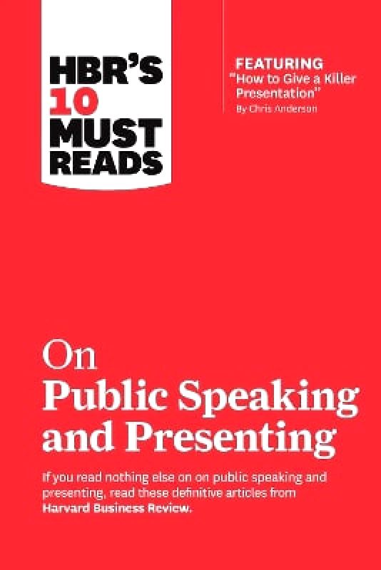 Harvard Business Review Press HBR's 10 Must Reads on Public Speaking and Presenting (with featured article "How to Give a Killer Presentation" By Chris Anderson) Herminia Ibarra Harvard Business Review Press 0512