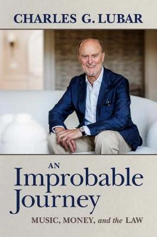 Post Hill Press An Improbable Journey: Music, Money, and the Law Charles G. Lubar Post Hill Press 0817