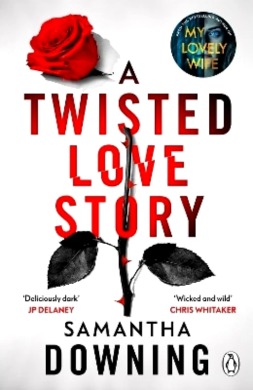 Penguin Books Ltd A Twisted Love Story: The deliciously dark and gripping new thriller from the bestselling author of My Lovely Wife Samantha Downing Penguin Books Ltd