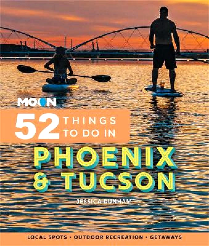 Moon Travel Moon 52 Things to Do in Phoenix & Tucson: Local Spots, Outdoor Recreation, Getaways Jessica Dunham Moon Travel 1129