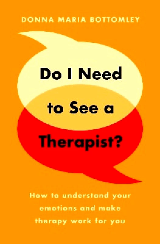 Hero Do I Need to See a Therapist?: How to understand your emotions and make therapy work for you Donna Maria Bottomley Hero