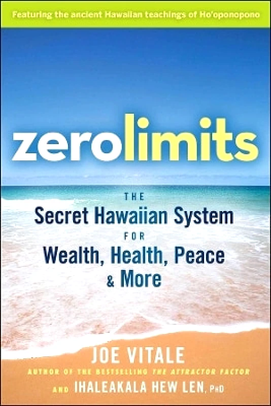 John Wiley & Sons Inc Zero Limits: The Secret Hawaiian System for Wealth, Health, Peace, and More Ihaleakala Hew Len John Wiley & Sons Inc 1209