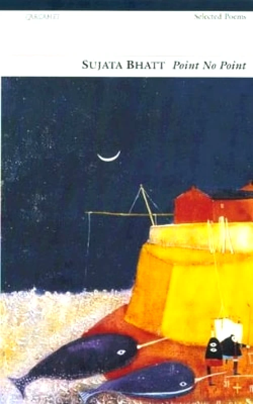 Carcanet Press Ltd Point No Point: Selected Poems Sujata Bhatt Carcanet Press Ltd