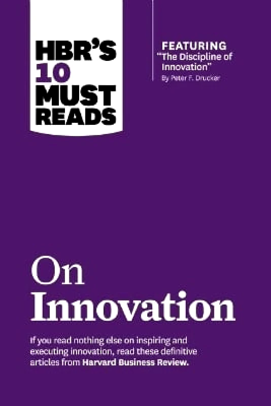 Harvard Business Review Press HBR's 10 Must Reads on Innovation (with featured article "The Discipline of Innovation," by Peter F. Drucker) Clayton M. Christensen Harvard Business Review Press