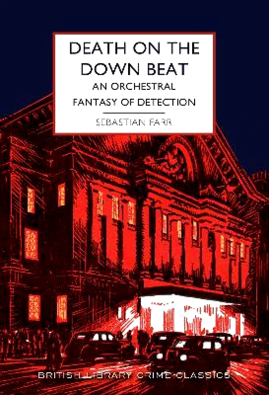 British Library Publishing Death on the Down Beat: An Orchestral Fantasy of Detection Sebastian Farr British Library Publishing