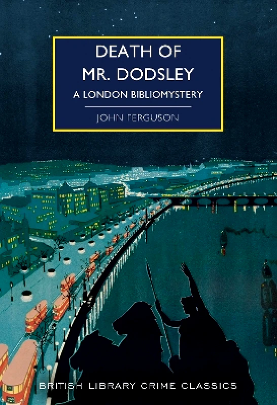 British Library Publishing Death of Mr Dodsley: A London Bibliomystery John Ferguson British Library Publishing