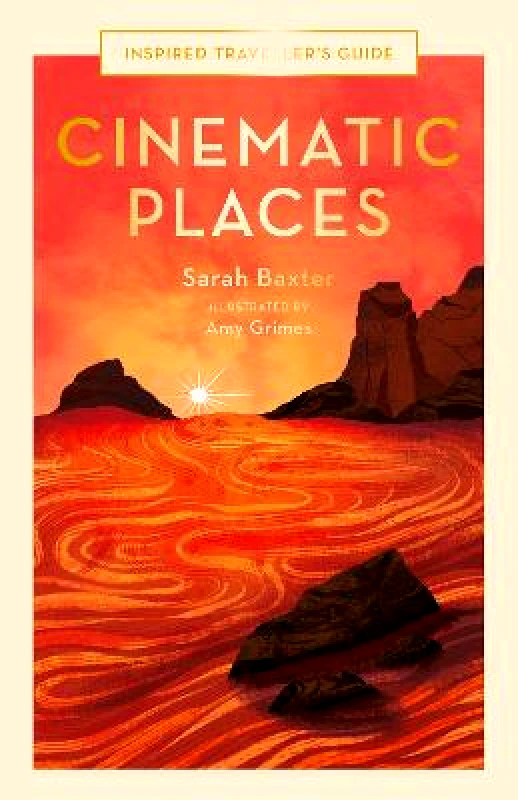 White Lion Publishing Cinematic Places: Volume 7 Sarah Baxter White Lion Publishing Hardback 2023