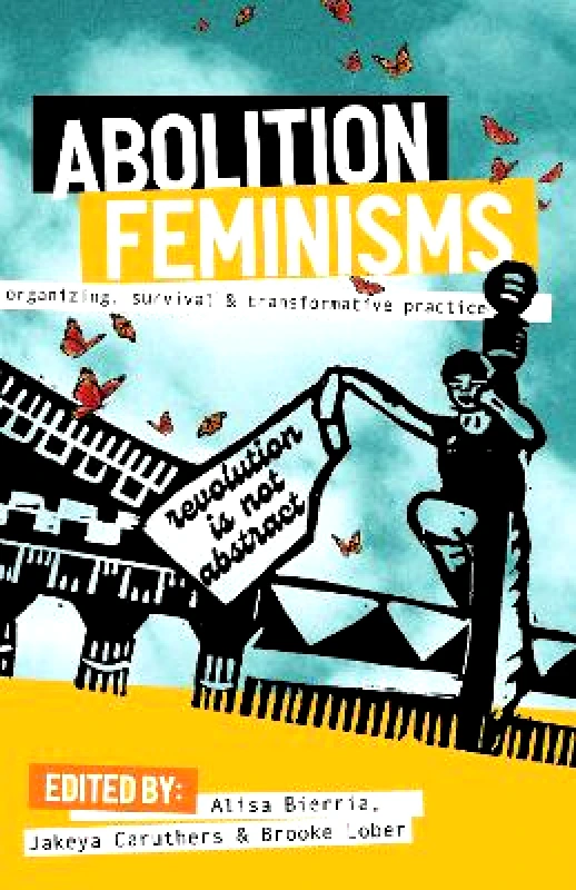 Haymarket Books Abolition Feminisms: Organizing, Survival, and Transformative Practice Haymarket Books Paperback / softback 2022