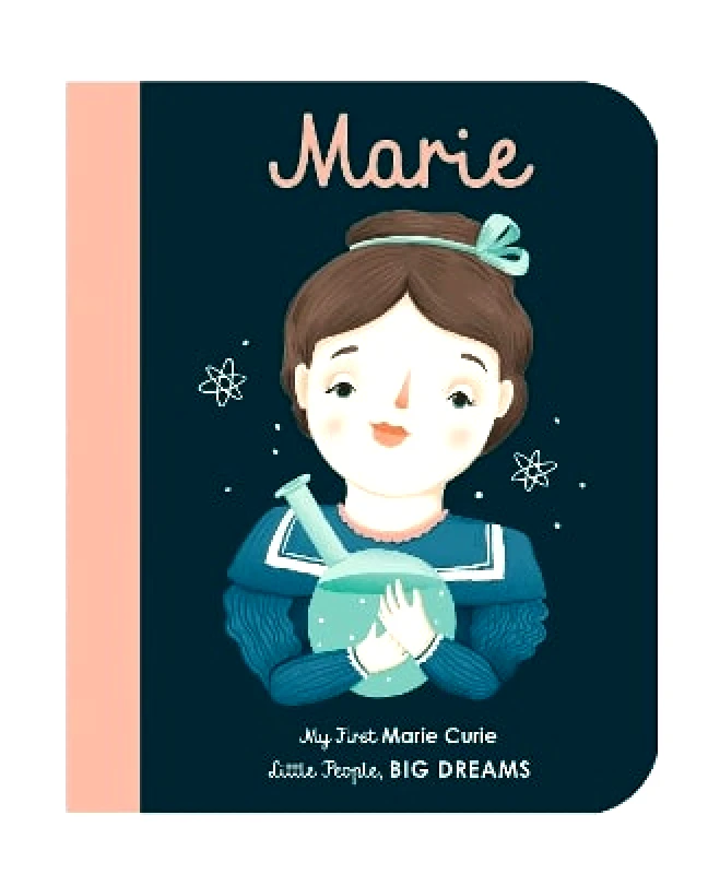 Frances Lincoln Children's Books Marie Curie: My First Marie Curie [BOARD BOOK]: Volume 6 Maria Isabel Sanchez Vegara Frances Lincoln Children's Books 0801