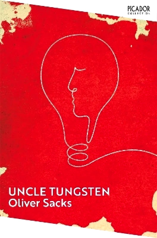 Picador Uncle Tungsten: Memories of a Chemical Boyhood Oliver Sacks Picador 0926