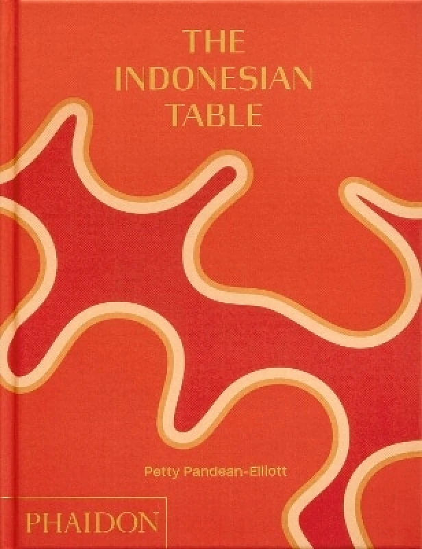 Phaidon Press Ltd The Indonesian Table Petty Pandean-Elliott Phaidon Press Ltd 0314
