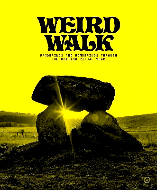 Watkins Publishing Weird Walk: Wanderings and Wonderings through the British Ritual Year Watkins Publishing