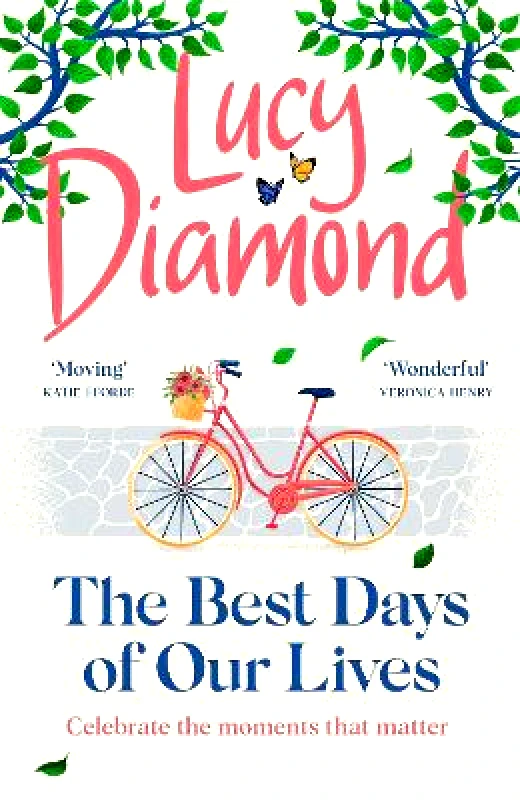 Quercus Publishing The Best Days of Our Lives: the big-hearted and uplifting novel from the author of ANYTHING COULD HAPPEN Lucy Diamond Quercus Publishing 0720