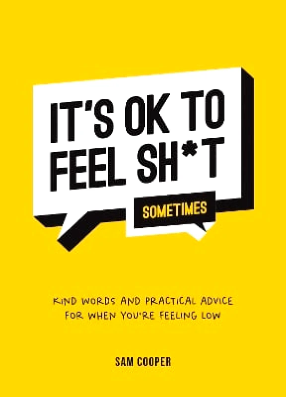 Vie It's OK to Feel Sh*t (Sometimes): Kind Words and Practical Advice for When You're Feeling Low Sam Cooper Vie 0411