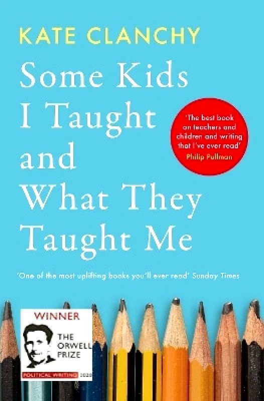 Swift Press Some Kids I Taught and What They Taught Me Kate Clanchy Swift Press