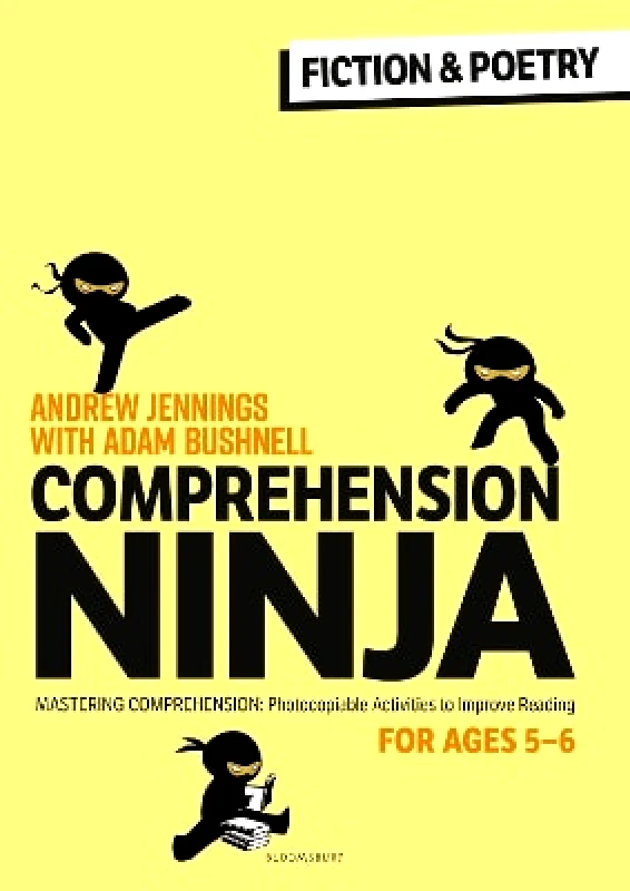 Bloomsbury Education Comprehension Ninja for Ages 5-6: Fiction & Poetry: Comprehension worksheets for Year 1 Adam Bushnell Bloomsbury Education 0201