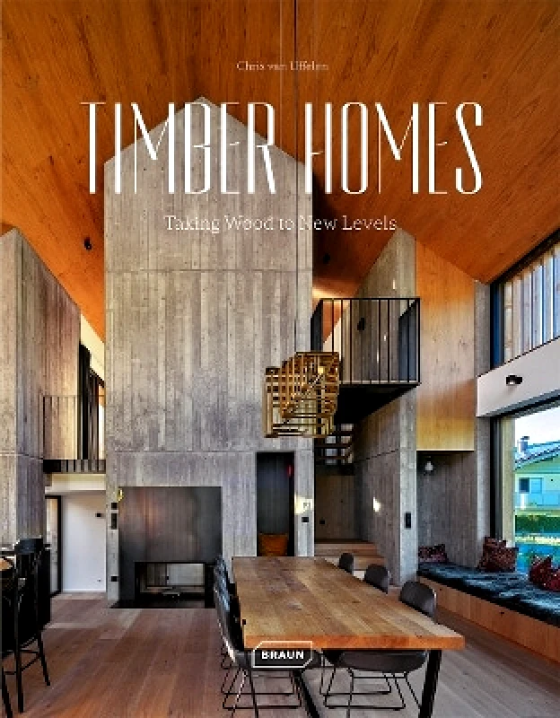 Braun Publishing AG Timber Homes: Taking Wood to New Levels Chris van Uffelen Braun Publishing AG 0815