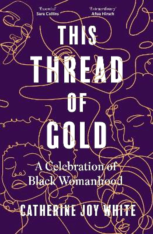 Dialogue Books This Thread of Gold: A Celebration of Black Womanhood Catherine Joy White Dialogue Books 1024