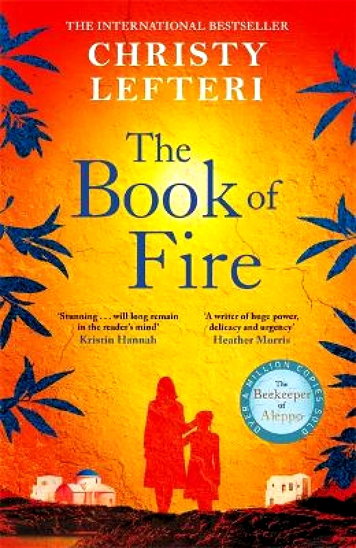 Manilla Press The Book of Fire: The moving, captivating and unmissable new novel from the author of THE BEEKEEPER OF ALEPPO Christy Lefteri Manilla Press