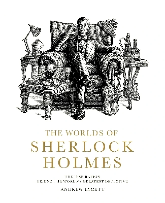 Frances Lincoln The Worlds of Sherlock Holmes: The Inspiration Behind the World's Greatest Detective Andrew Lycett Frances Lincoln 1005