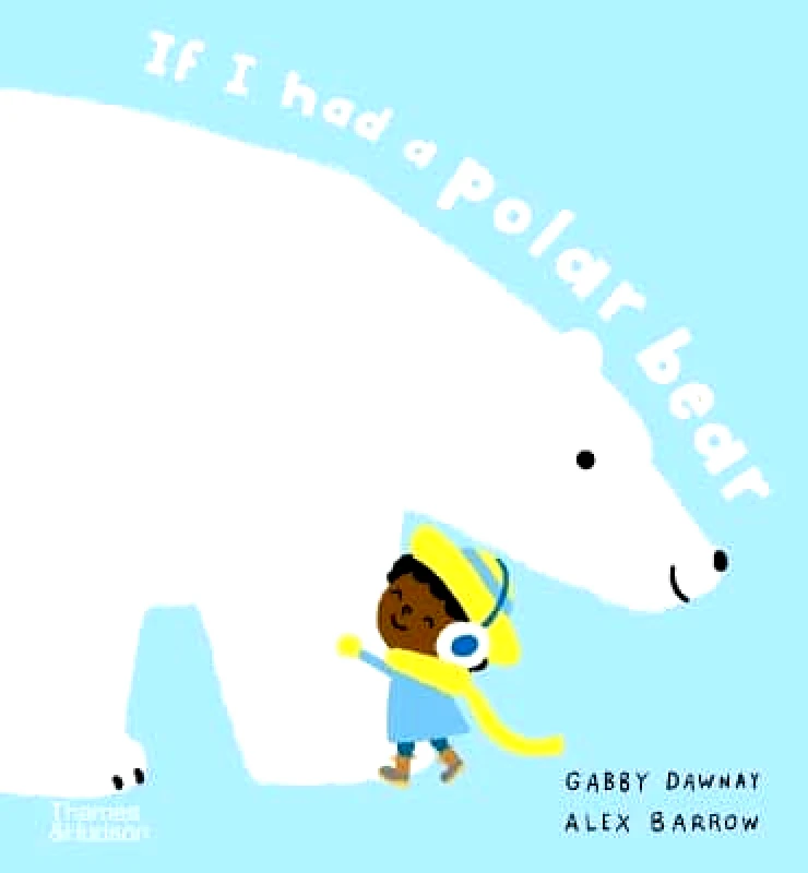 Thames & Hudson Ltd If I had a polar bear Gabby Dawnay Thames & Hudson Ltd 1022
