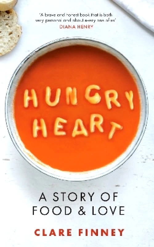 Aurum Hungry Heart: A Story of Food and Love: The Times Food Book of the Year Clare Finney Aurum 0608