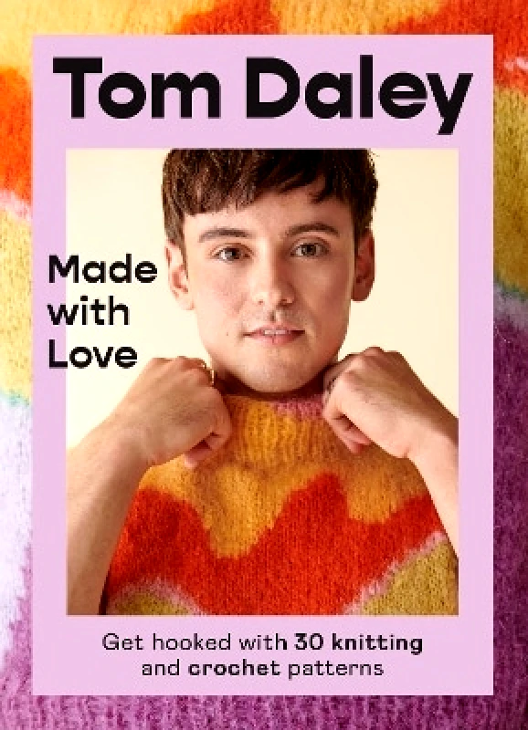 HQ Made with Love: Get hooked with 30 knitting and crochet patterns Tom Daley HQ