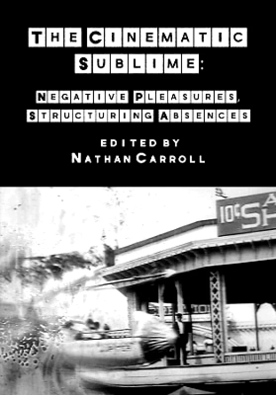 Intellect Books The Cinematic Sublime: Negative Pleasures, Structuring Absences Intellect Books