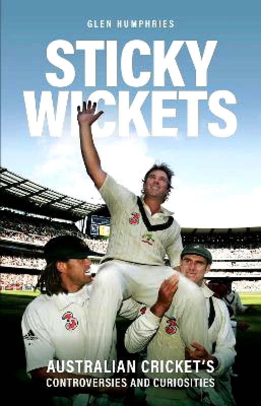 Gelding Street Press Sticky Wickets: Australian cricket's controversies and curiosities Glen Humphries Gelding Street Press 1207