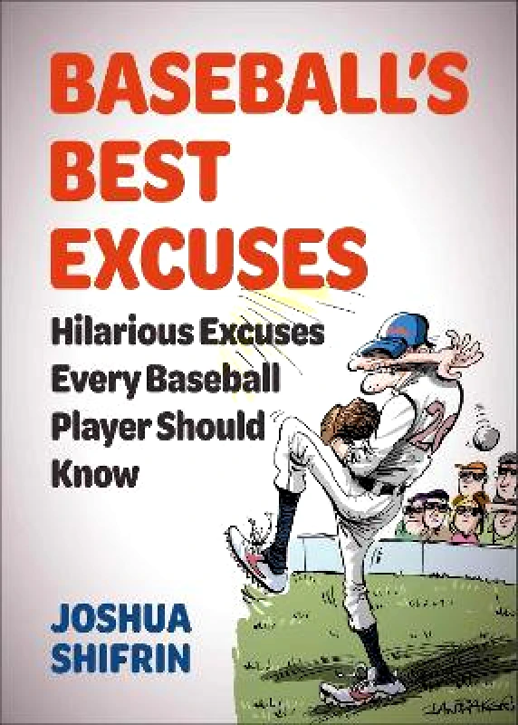 Sky Pony Press Baseball's Best Excuses: Hilarious Excuses Every Baseball Player Should Know Joshua Shifrin Sky Pony Press