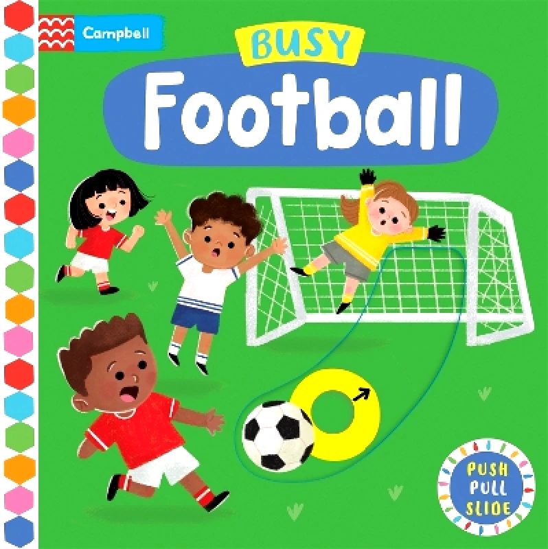 Campbell Books Ltd Busy Football: A Push, Pull, Slide Book Campbell Books Campbell Books Ltd 1025