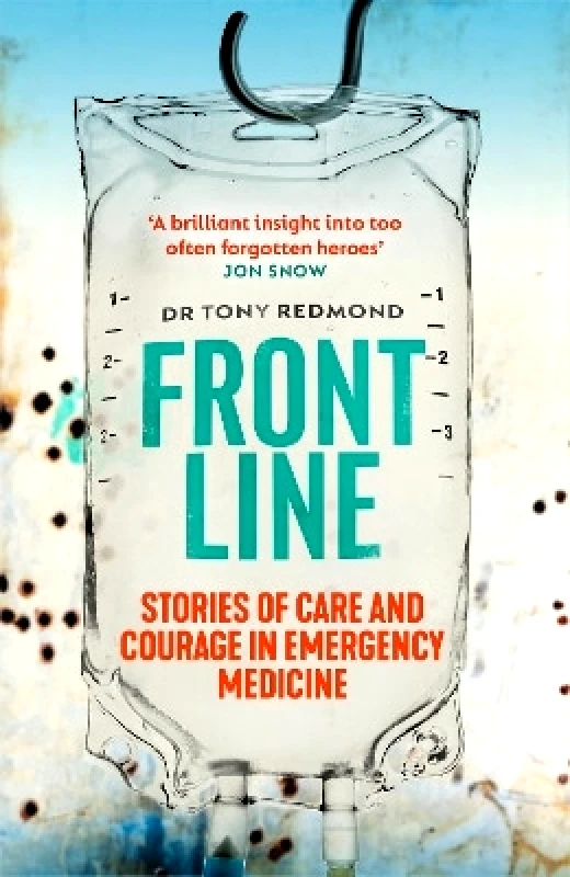 HarperNorth Frontline: Stories of Care and Courage in Emergency Medicine Dr Tony Redmond HarperNorth