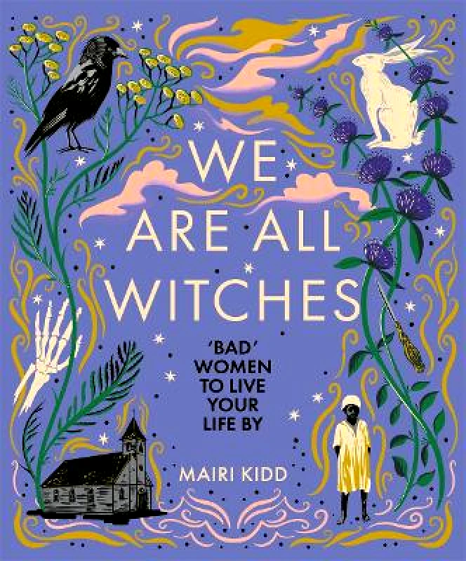 Black and White Publishing We Are All Witches Mairi Kidd Black and White Publishing
