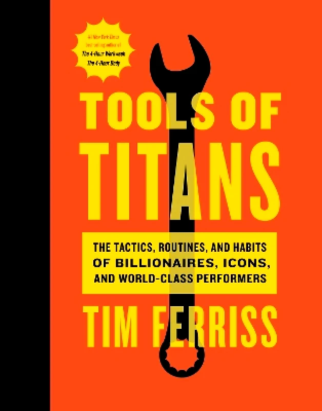 Harper Business Tools of Titans: The Tactics, Routines, and Habits of Billionaires, Icons, and World-Class Performers Timothy Ferriss Harper Business