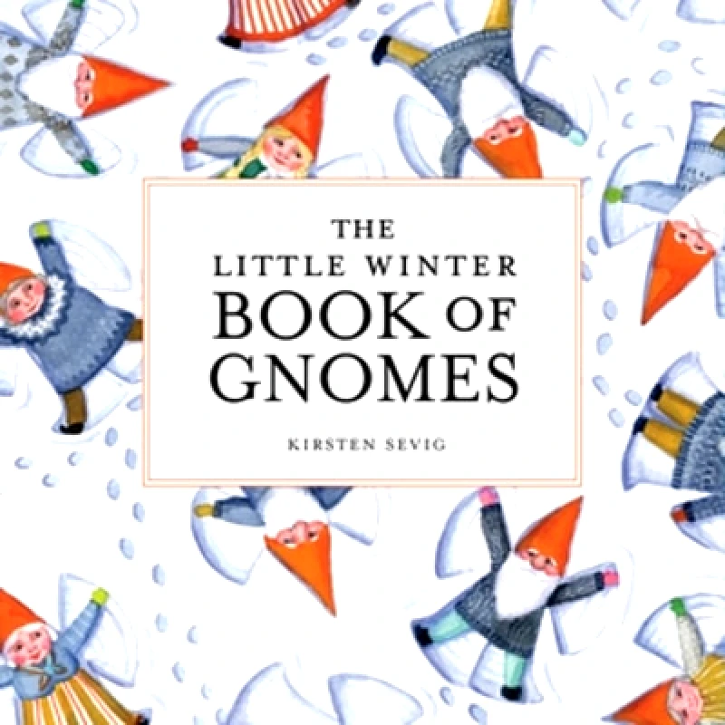 Countryman Press Inc. The Little Winter Book of Gnomes Kirsten Sevig Countryman Press Inc. 1129