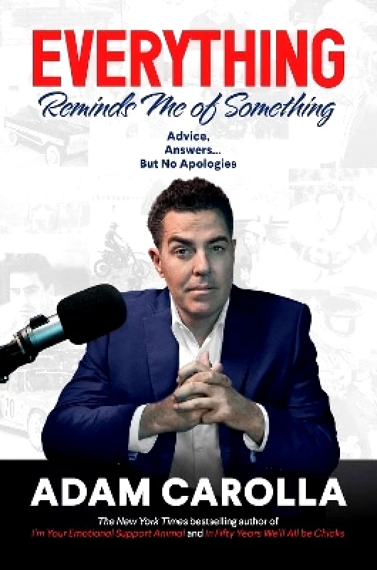 Post Hill Press Everything Reminds Me of Something: Advice, Answers...but No Apologies Adam Carolla Post Hill Press 0915