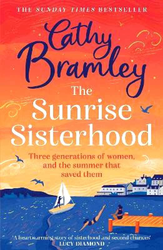 Orion The Sunrise Sisterhood: The perfect uplifting and joyful book from the Sunday Times bestselling storyteller Cathy Bramley Orion 0829