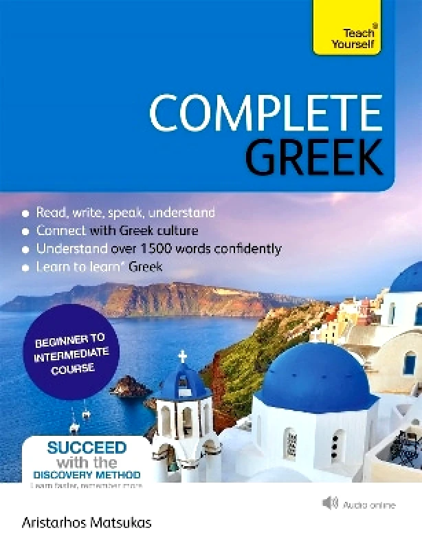 Teach Yourself Books Complete Greek: Learn to read, write, speak and understand Greek Aristarhos Matsukas Teach Yourself Books 0822