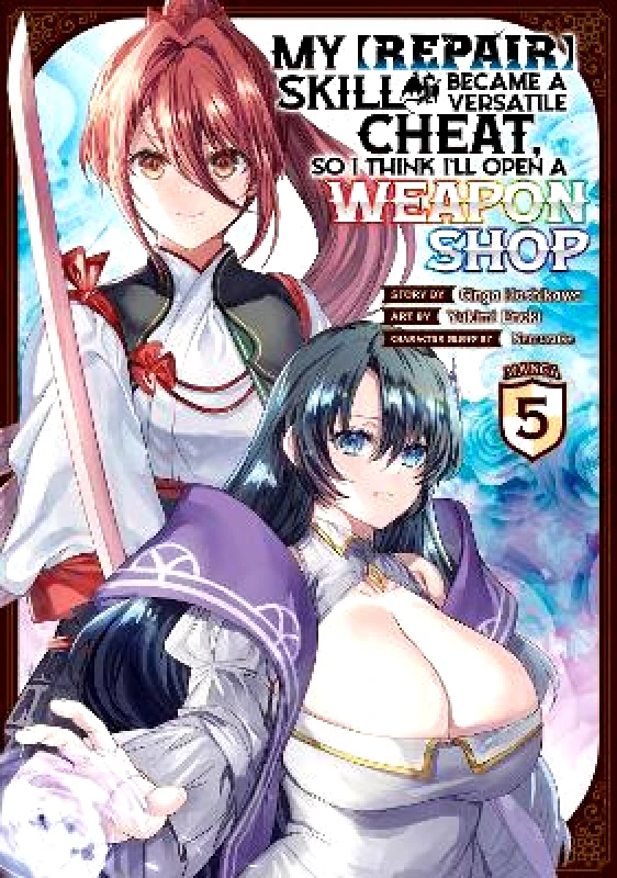 Seven Seas Entertainment, LLC My [Repair] Skill Became a Versatile Cheat, So I Think I'll Open a Weapon Shop (Manga) Vol. 5 Ginga Hoshikawa Seven Seas Entertainment, LLC