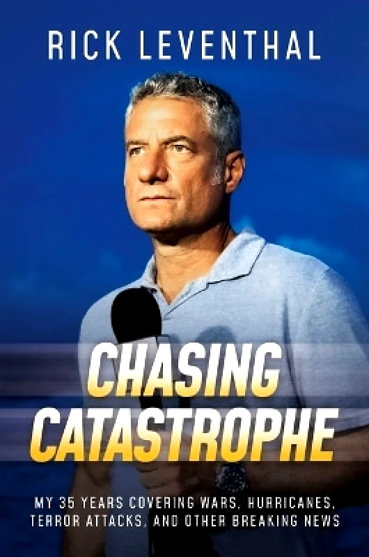 Post Hill Press Chasing Catastrophe: My 35 Years Covering Wars, Hurricanes, Terror Attacks, and Other Breaking News Rick Leventhal Post Hill Press 0803