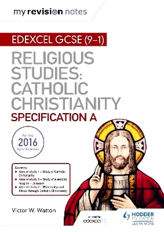 Hodder Education My Revision Notes Edexcel Religious Studies for GCSE (9-1): Catholic Christianity (Specification A): Faith and Practice in the 21st Century Victor W. Watton Hodder Education 1124