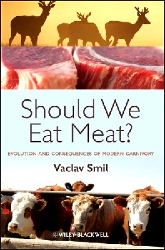 Wiley-Blackwell Should We Eat Meat?: Evolution and Consequences of Modern Carnivory Vaclav Smil Wiley-Blackwell 0503