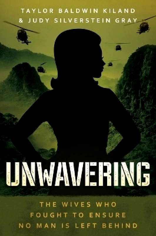 Knox Press Unwavering: The Wives Who Fought to Ensure No Man is Left Behind Judy Silverstein Gray Knox Press 0816