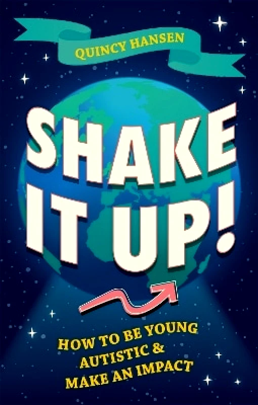Jessica Kingsley Publishers Shake It Up!: How to Be Young, Autistic, and Make an Impact Quincy Hansen Jessica Kingsley Publishers 0721