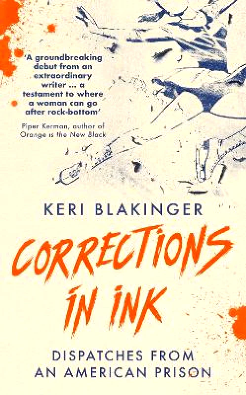 Icon Books Corrections in Ink: Dispatches from an American Prison Keri Blakinger Icon Books