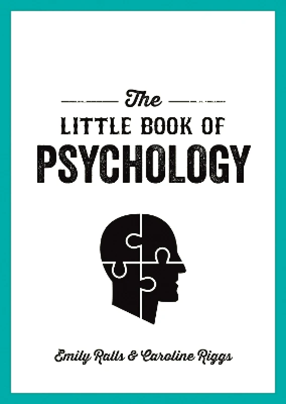 Summersdale Publishers The Little Book of Psychology: An Introduction to the Key Psychologists and Theories You Need to Know Emily Ralls Summersdale Publishers 0613