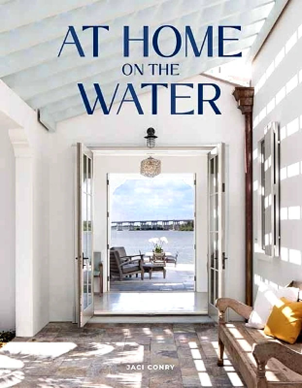 Gibbs M. Smith Inc At Home on the Water Jaci Conry Gibbs M. Smith Inc