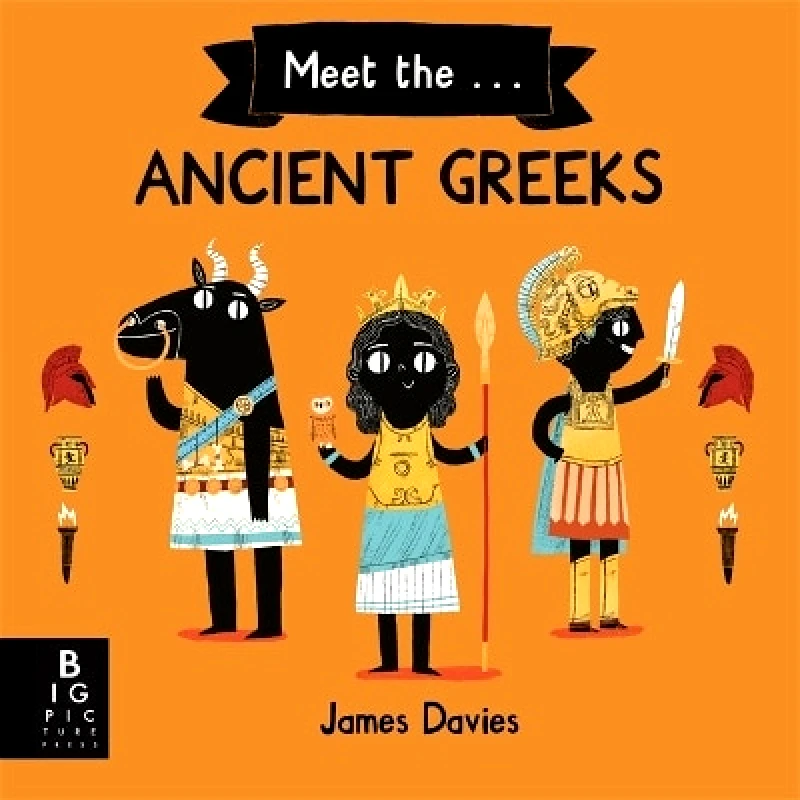Big Picture Press Meet the Ancient Greeks James Davies Big Picture Press